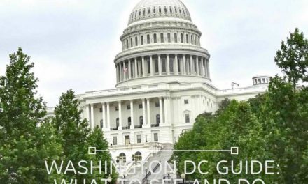 Washington DC Guide:  What to See And Do in The Nation’s Capital